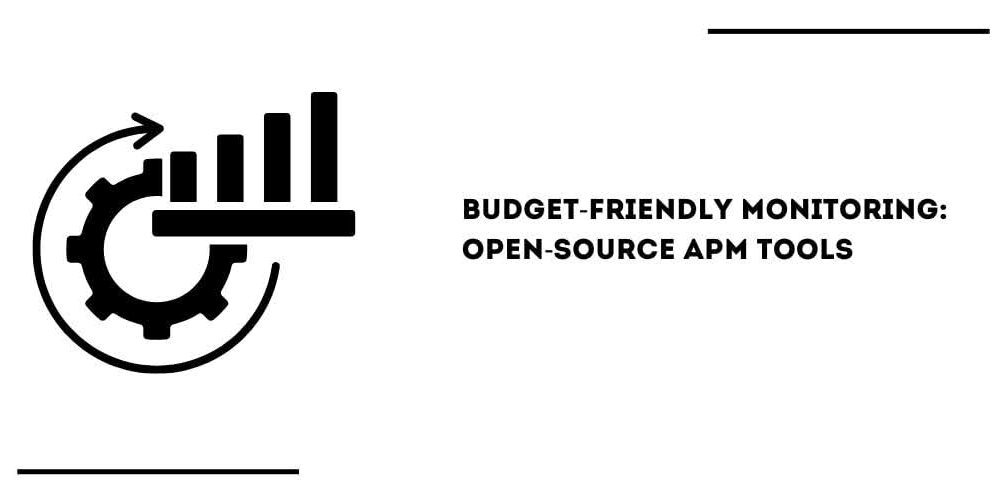 budget-friendly-monitoring:-open-source-apm-tools
